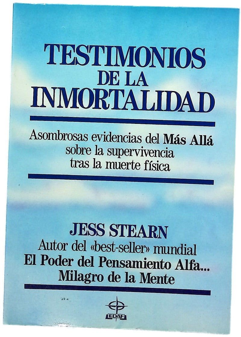 Testimonios de la inmortalidad asombrosas evidencias del más allá sobre la supervivencia tras la muerte física