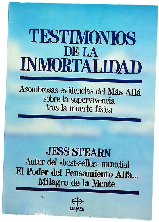 Testimonios de la inmortalidad asombrosas evidencias del más allá sobre la supervivencia tras la muerte física