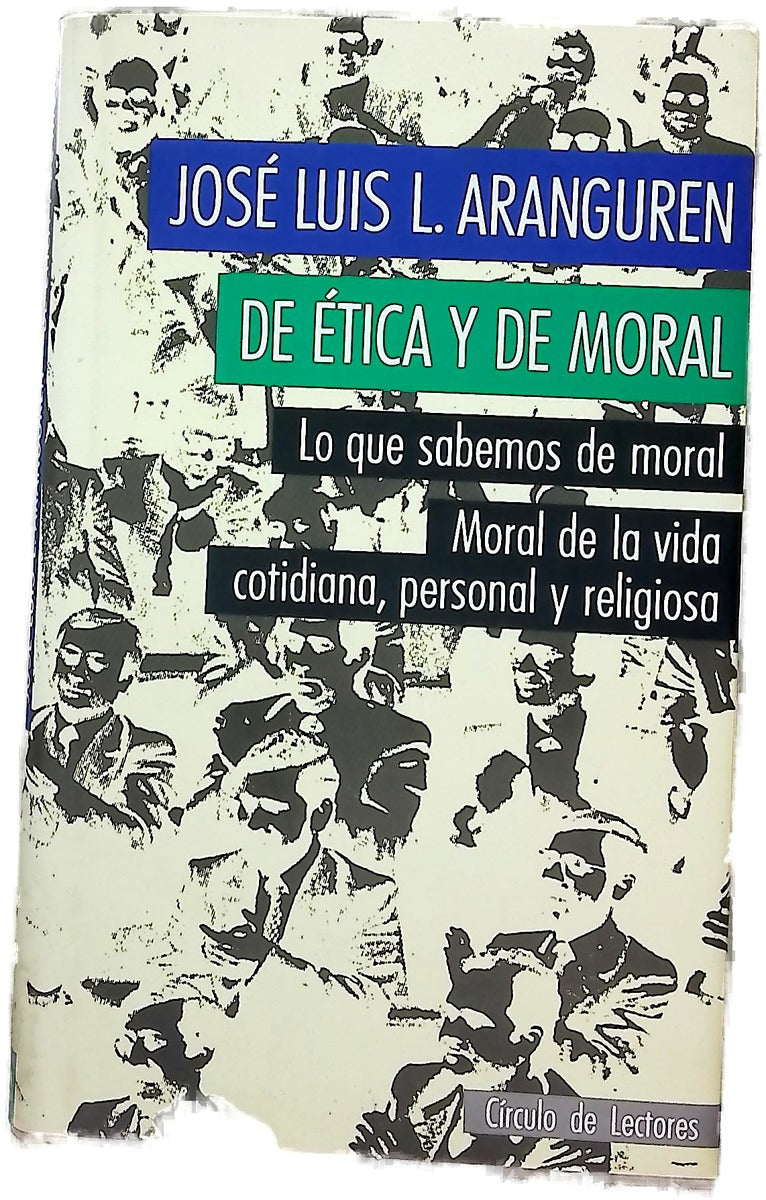 De ética y de moral Lo que sabemos de moral : moral de la vida cotidiana, personal y religiosa