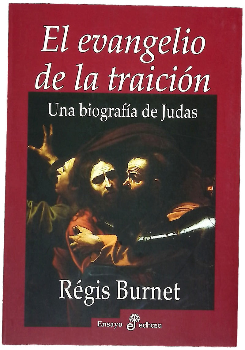 El evangelio de la traición : una biografía de Judas