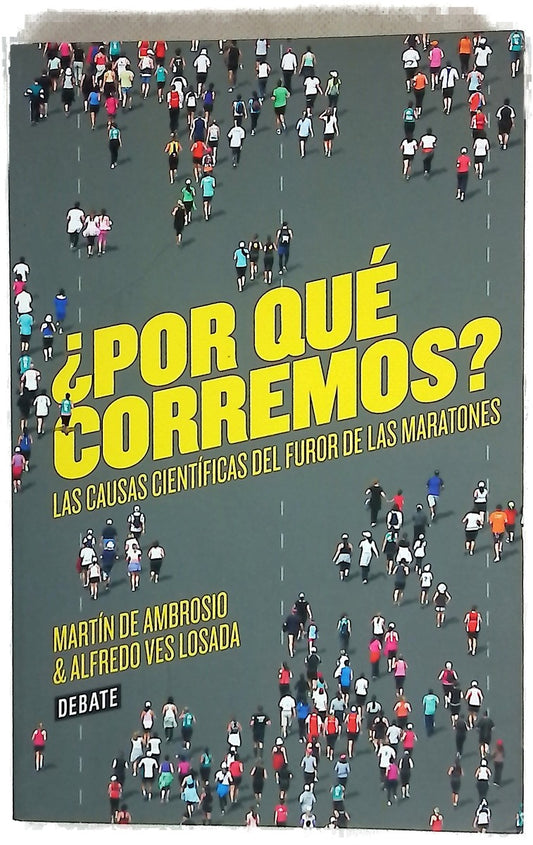 ¿Por qué corremos? : las causas científicas del furor de las maratones