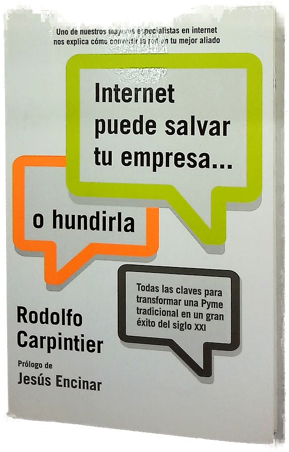 Internet puede salvar tu empresa-- o hundirla : todas las claves para transformar una PYME tradicional en un gran éxito del siglo XXI