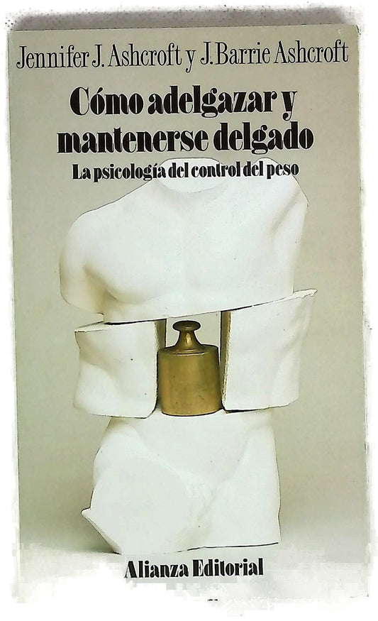 Cómo adelgazar y mantenerse delgado : la psicología del control de peso