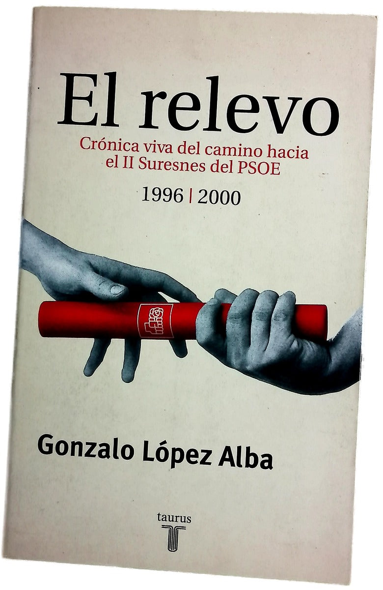El relevo crónica viva del camino hacia el II Suresnes del PSOE, 1996-2000