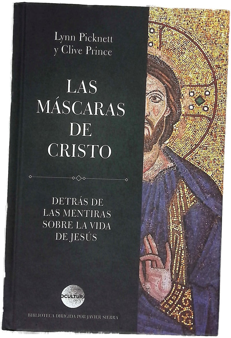 Las máscaras de Cristo : detrás de las mentiras sobre la vida de Jesús