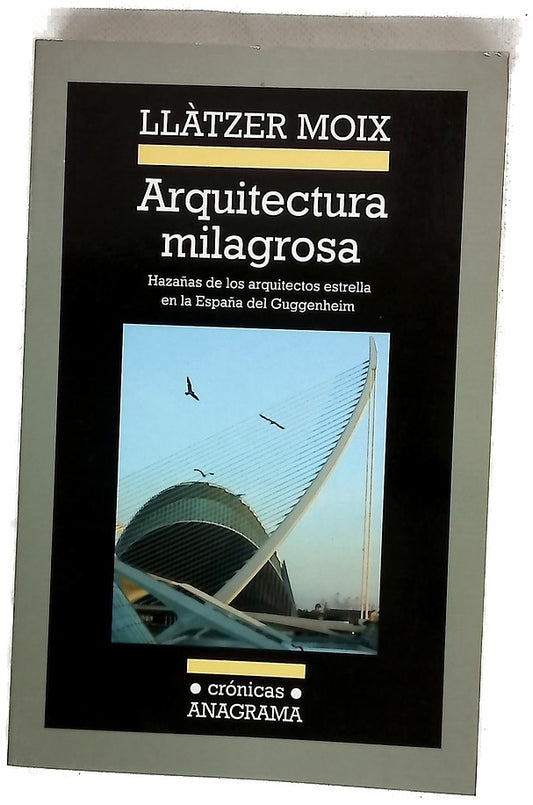 Arquitectura milagrosa hazañas de los arquitectos estrella en la España del Guggenheim