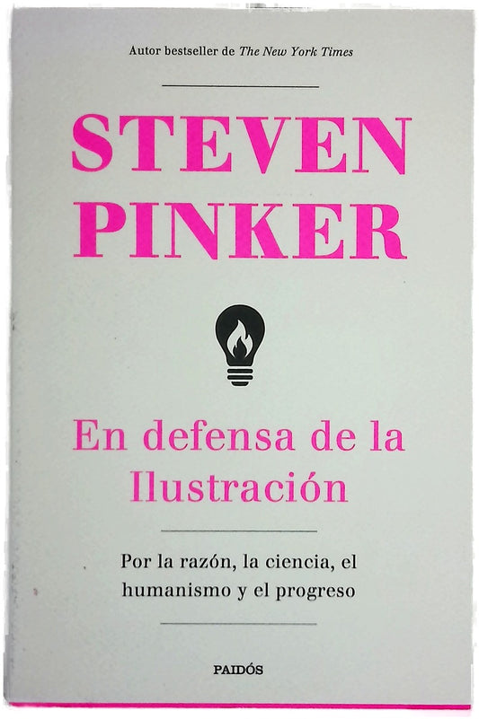 En defensa de la Ilustración : por la razón, la ciencia, el humanismo y el progreso