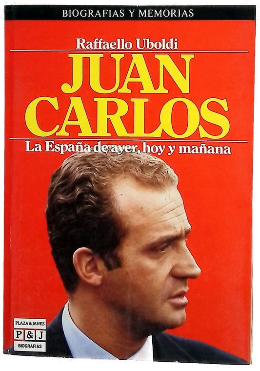Juan Carlos. La España de ayer, hoy y mañana