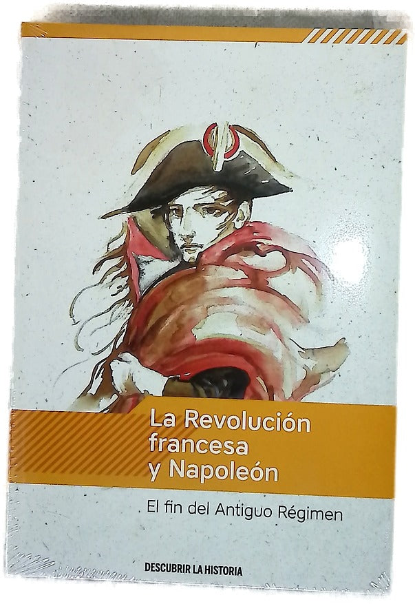 La Revolución francesa y Napoleón : el fin del Antiguo Régimen