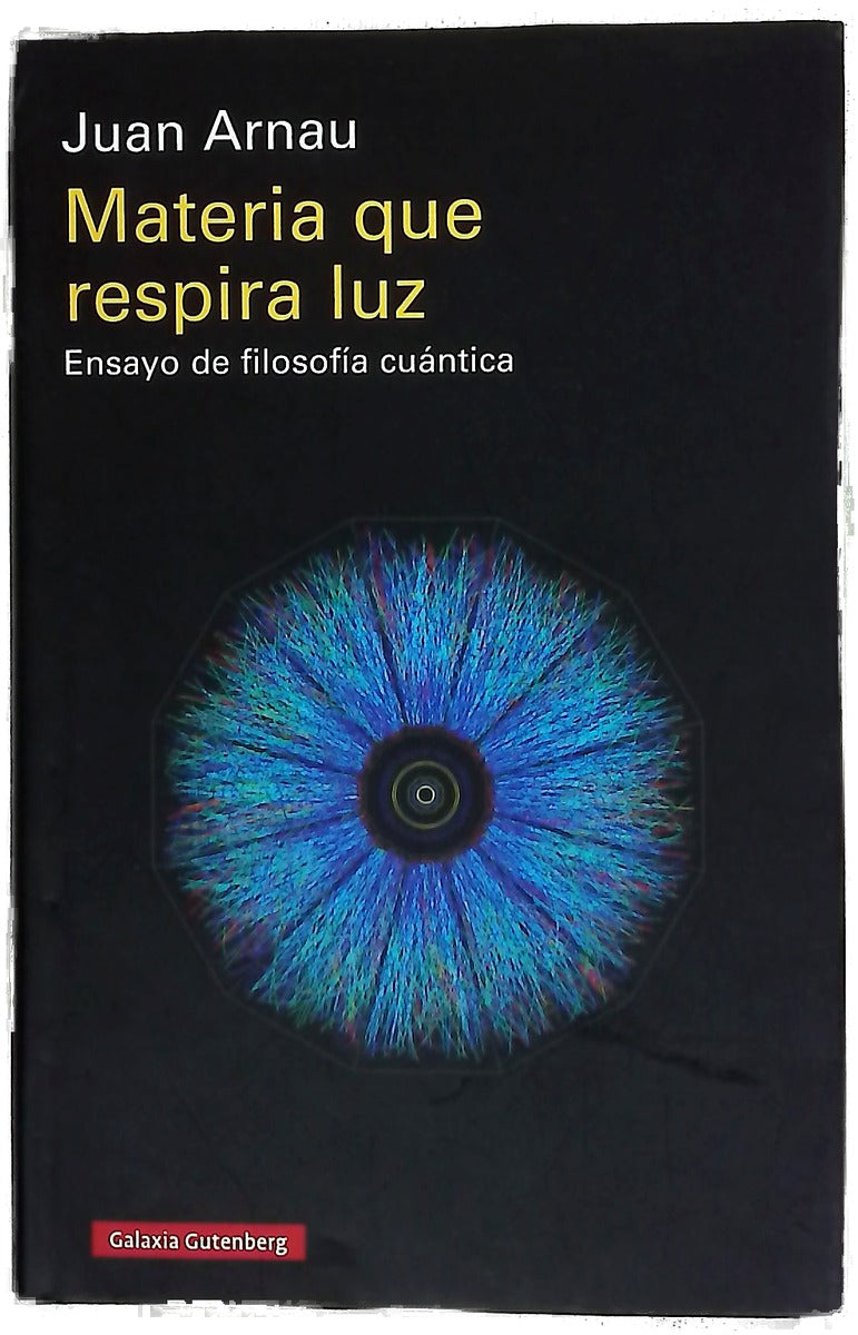 Materia que respira luz : ensayo de filosofía cuántica