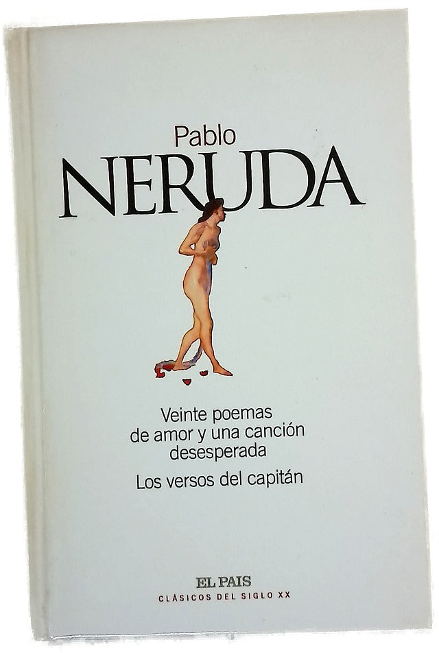 Veinte poemas de amor y una canción desesperada ; Los versos del capitán