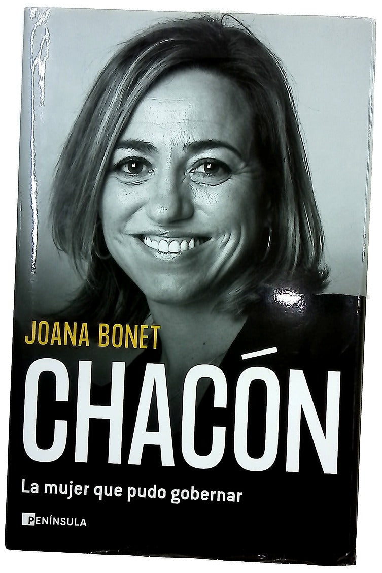 Chacón : la mujer que pudo gobernar
