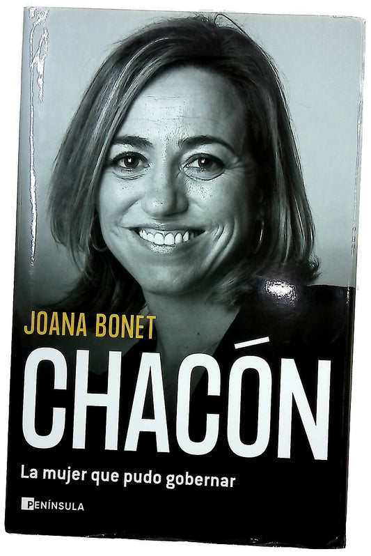 Chacón : la mujer que pudo gobernar