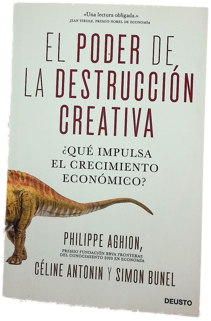 El poder de la destrucción creativa : ¿Qué impulsa el crecimiento económico?
