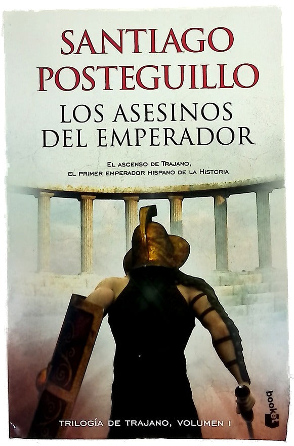 Los asesinos del emperador : el ascenso de Trajano, el primer emperador hispano de la historia