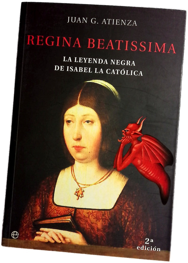 Regina Beatissima la leyenda negra de Isabel la Católica