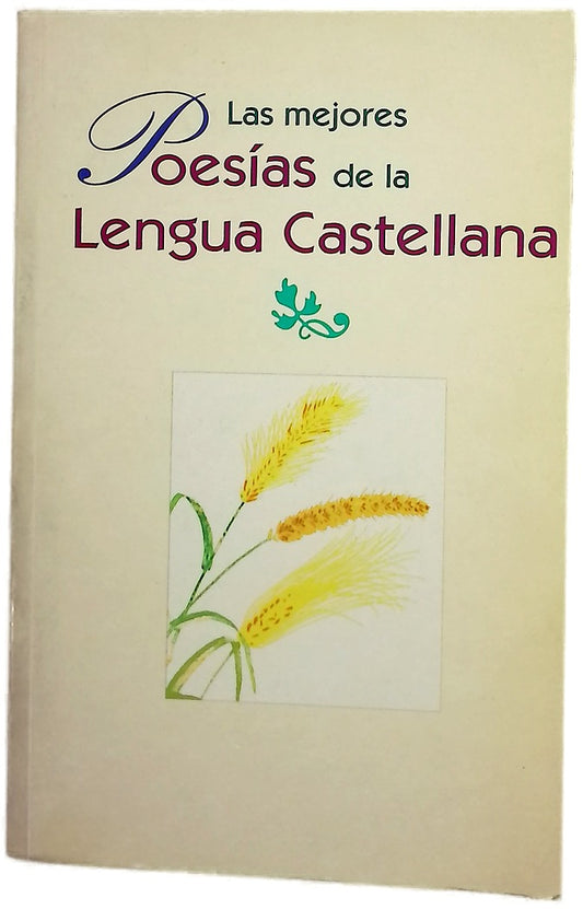 Las mejores poesías de la lengua castellana recopilación de las mejores poesías de nuestra lengua desde el s.XI hasta nuestros días