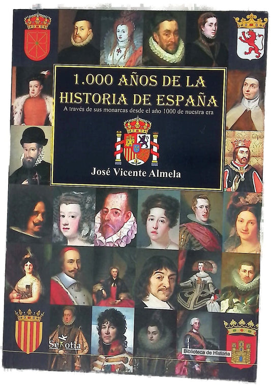 1000 años de la historia de España : a través de sus monarcas desde el año 1000 de nuestra era