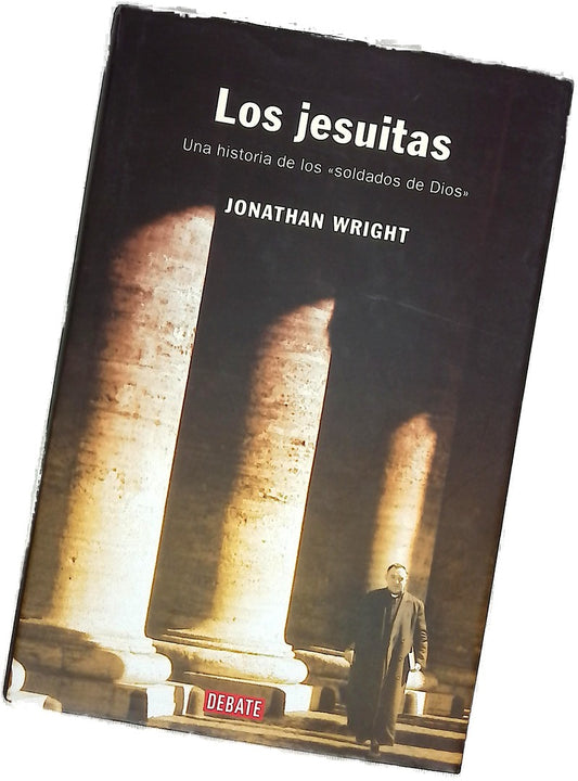 Los jesuitas una historia de los "soldados de Dios"