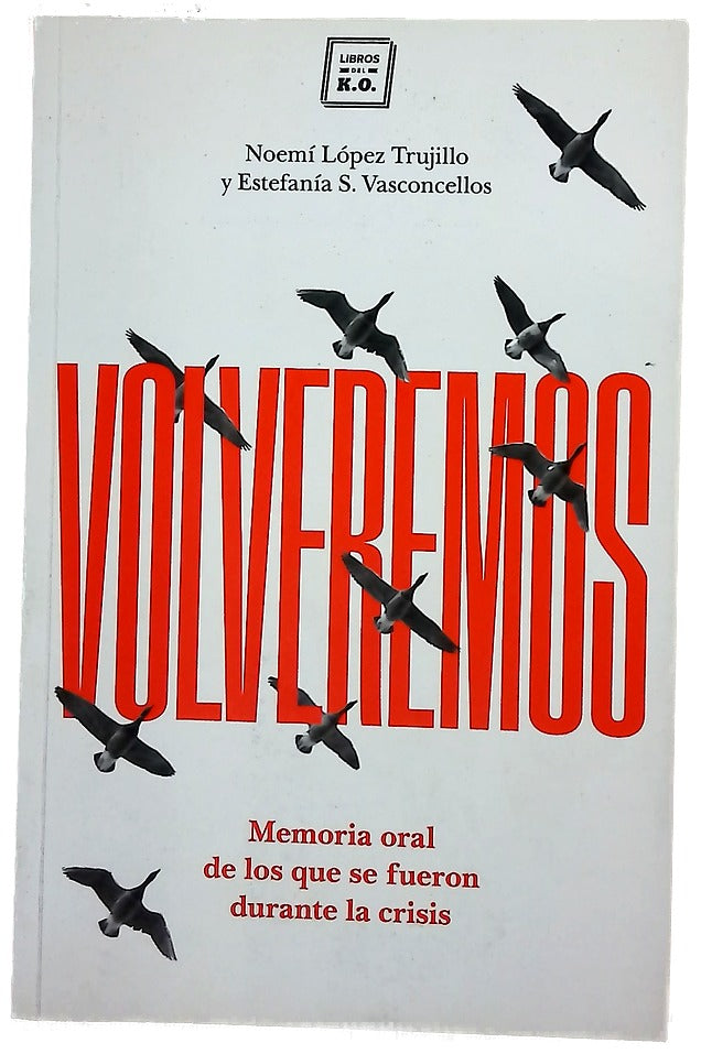 Volveremos : memoria oral de los que se fueron durante la crisis