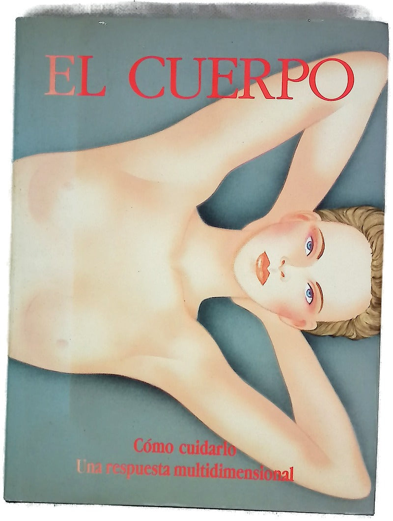 El cuerpo cómo cuidarlo : una respuesta multidimensional