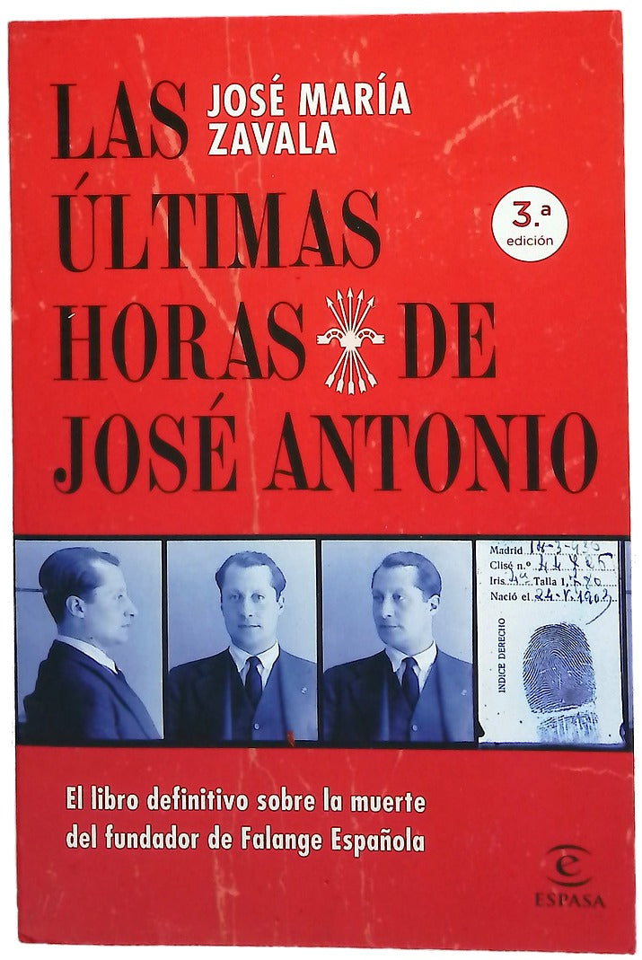 Las últimas horas de José Antonio : el libro definitivo sobre la muerte del fundador de Falange Española