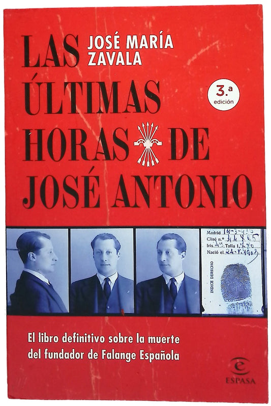 Las últimas horas de José Antonio : el libro definitivo sobre la muerte del fundador de Falange Española