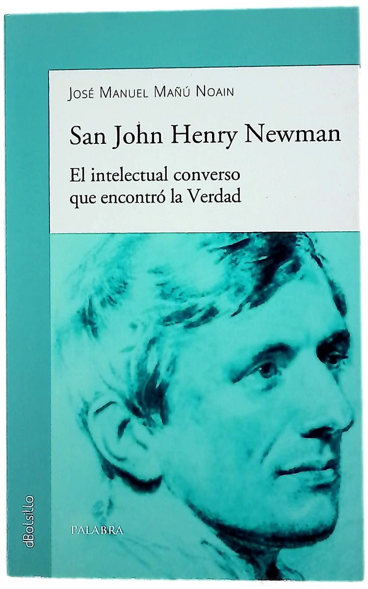 San John Henry Newman : el intelectual converso que encontró la verdad