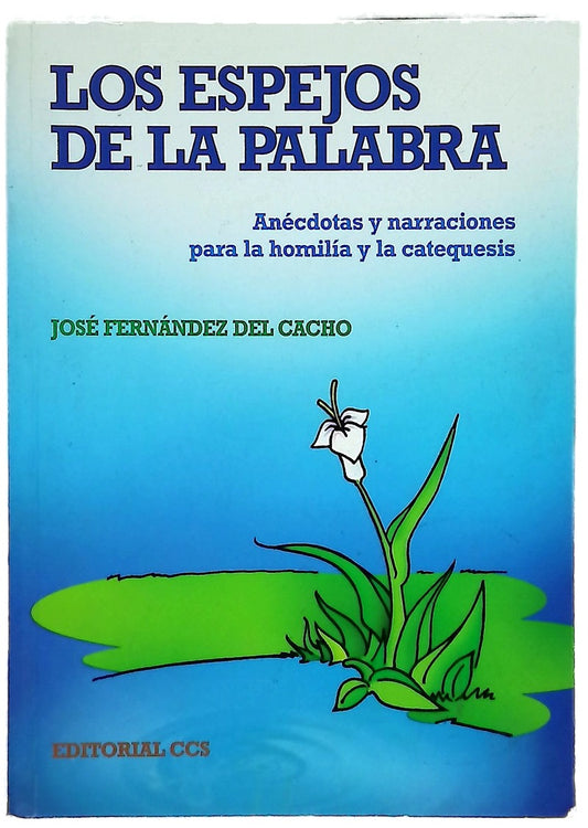 Los espejos de la palabra anécdotas y narraciones para la homilía y la catequesis
