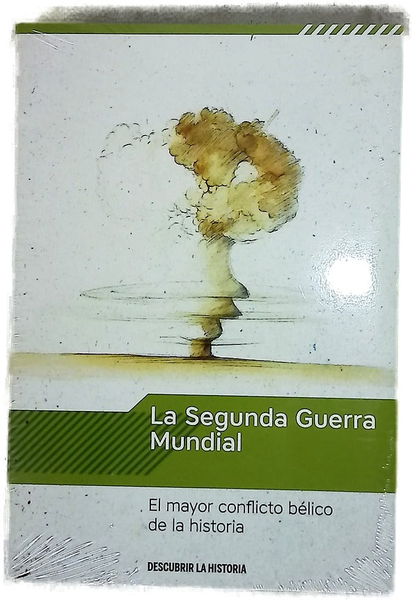 La Segunda Guerra Mundial : el mayor conflicto bélico de la historia