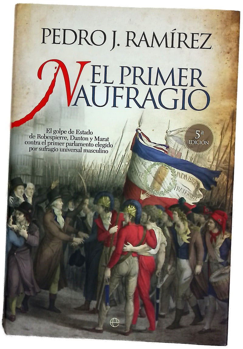 El primer naufragio el golpe de estado de Robespierre, Danton y Marat contra el primer parlamento elegido por sufragio universal masculino