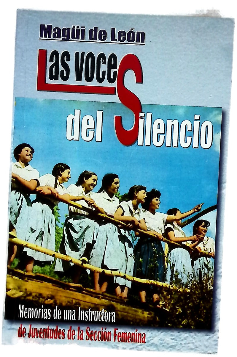 Las voces del silencio (memorias de una instructora de juventudes de la Sección Femenina)