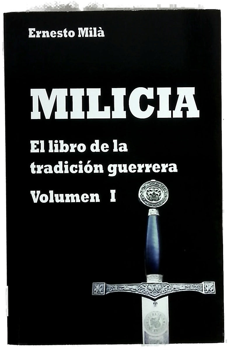 Milicia. El libro de la tradición guerrera Volumen I