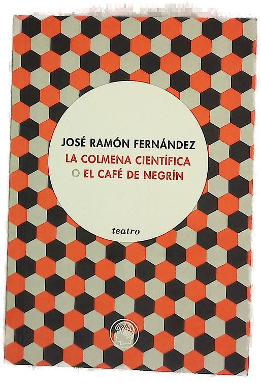 La colmena científica o El café de Negrín obra escrita con motivo de los cien años de la Residencia de Estudiantes
