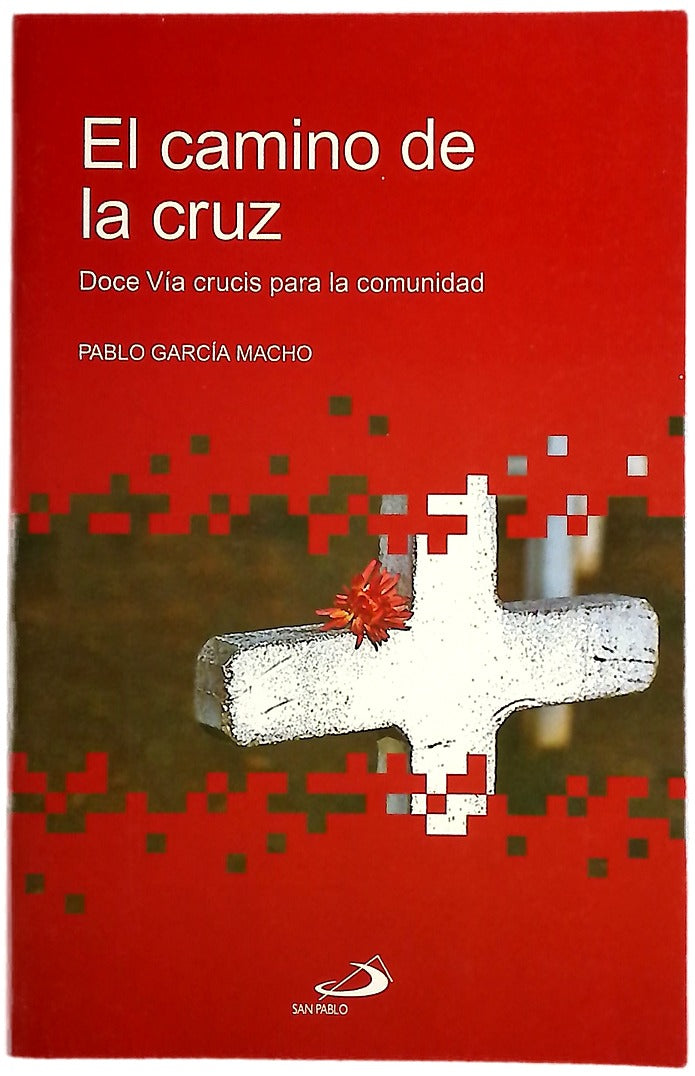 El camino de la Cruz doce Vía crucis para la comunidad