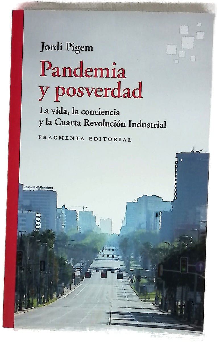 Pandemia y posverdad : la vida, la conciencia y la cuarta revolución industrial
