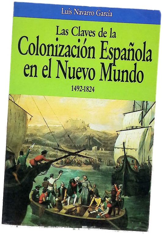 Las claves de la colonización española en el nuevo mundo 1492-1824