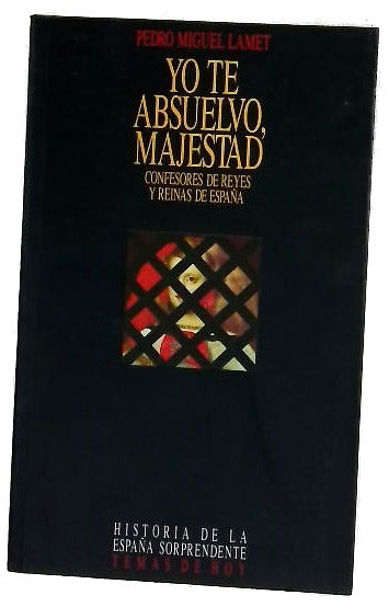 Yo te absuelvo, majestad confesores de reyes y reinas de España