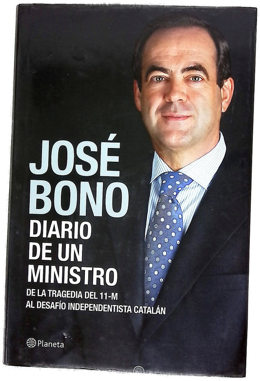 Diario de un ministro : de la tragedia del 11-M al desafio independentista catalán