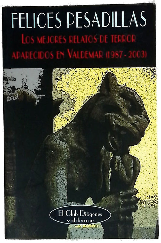 Felices pesadillas : los mejores relatos de terror aparecidos en Valdemar (1987-2003)