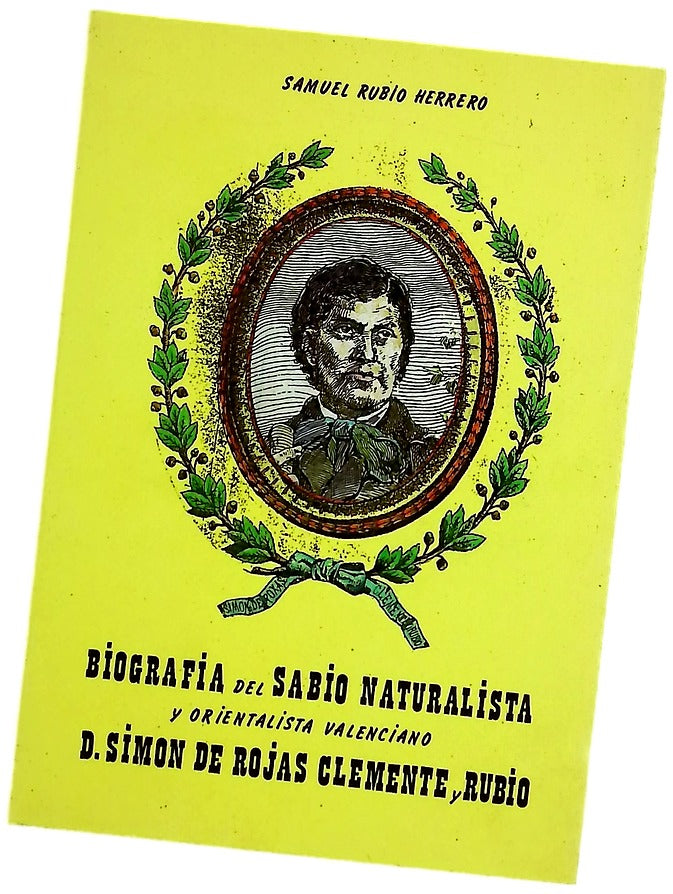 Biografía del sabio naturalista y orientalista valenciano Don Simón de Rojas Clemente y Rubio, (1777-1827)
