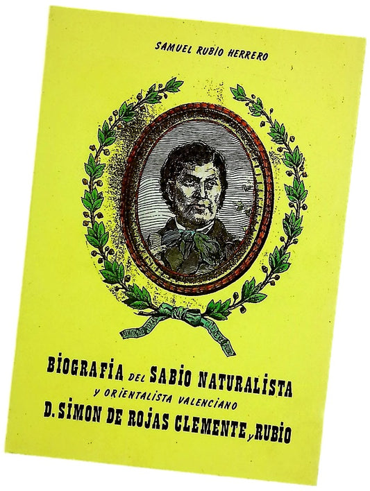 Biografía del sabio naturalista y orientalista valenciano Don Simón de Rojas Clemente y Rubio, (1777-1827)