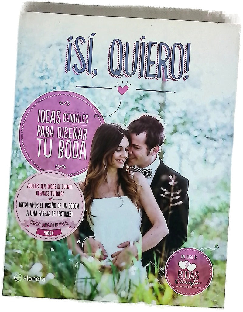 ¡Sí, quiero! : ideas geniales para diseñar tu boda