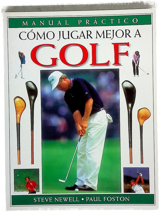 Como Jugar Mejor Al Golf - Manual Practico