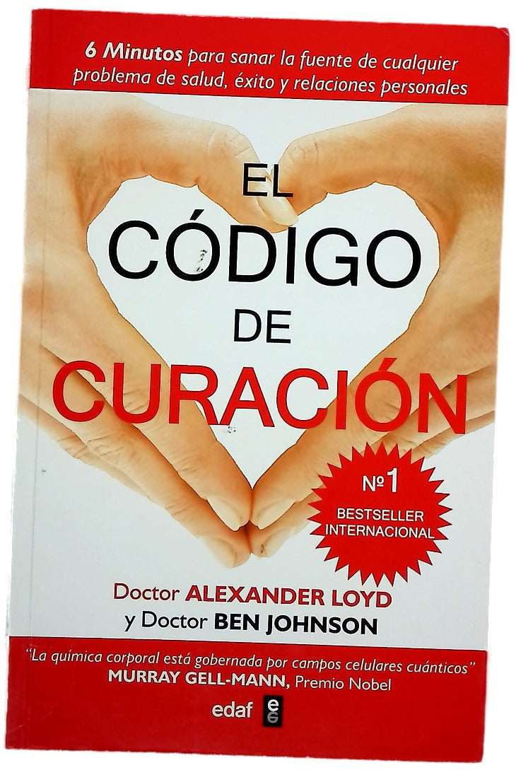 El código de curación seis minutos para sanar la fuente de cualquier problema de salud, éxito y relaciones personales