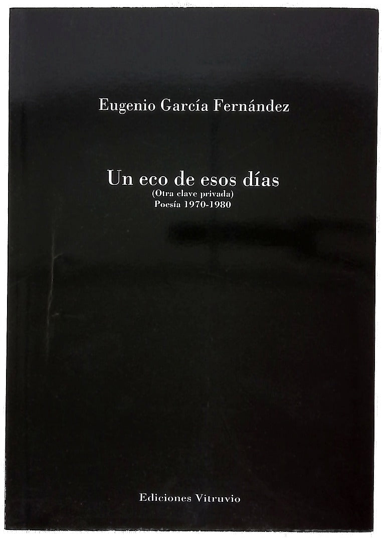 Un eco de esos días : (otra clave privada) : poesía 1970-1980