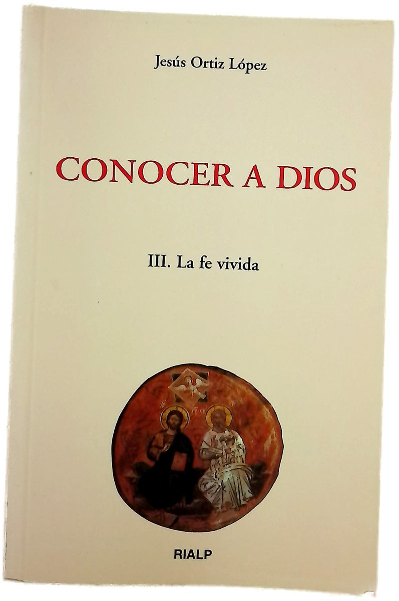 Conocer a Dios. III. La fe vivida