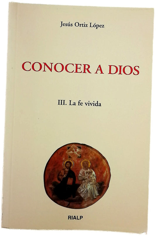 Conocer a Dios. III. La fe vivida