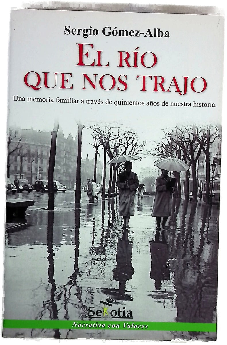 El río que nos trajo : una memoria familiar a través de quinientos años de nuestra historia