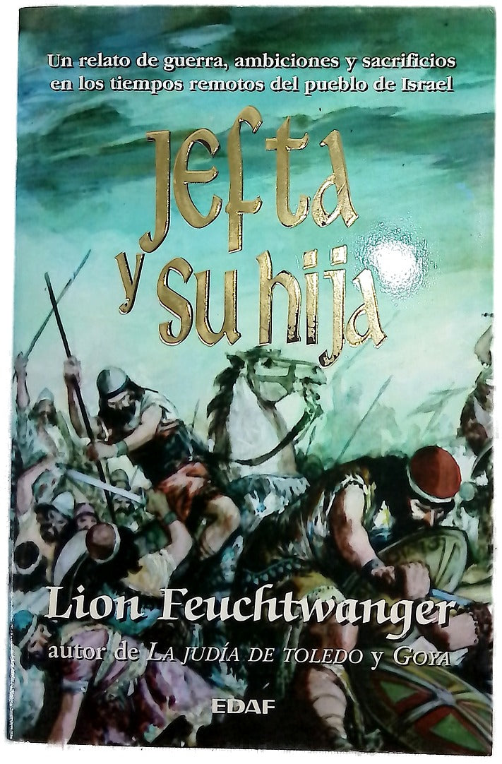 Jefta y su hija un relato de guerra, ambiciones y sacrificios en los tiempos remotos del pueblo de Israel